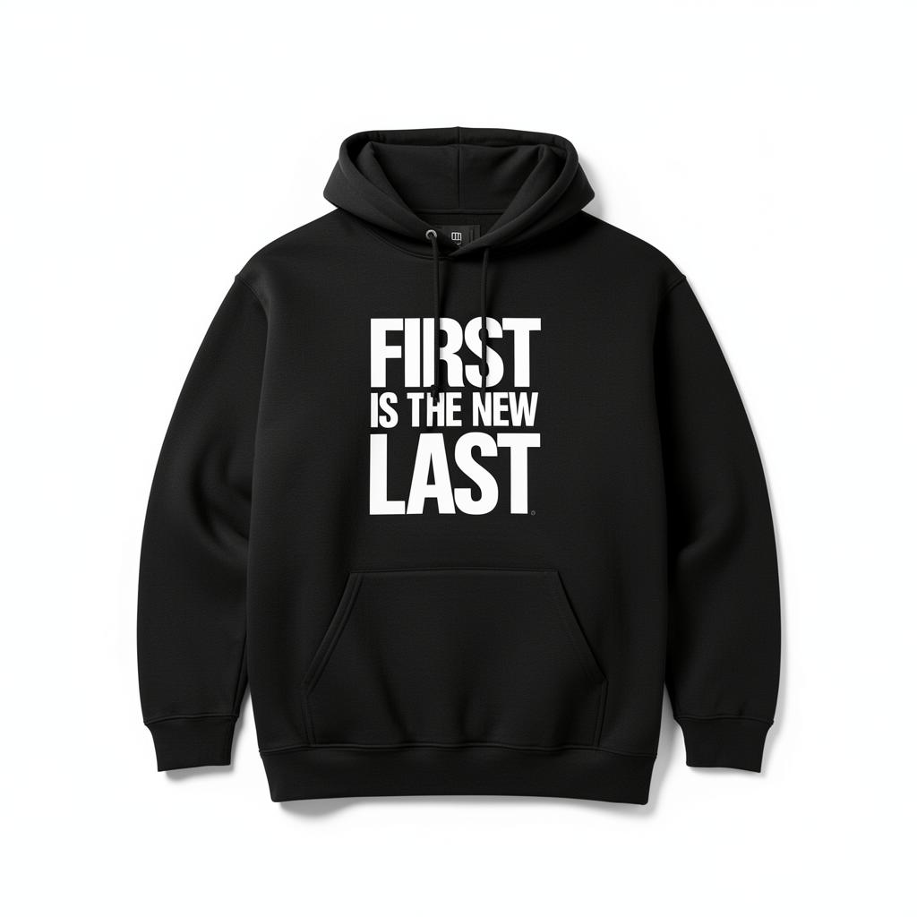 First Is The New Last Hoodie